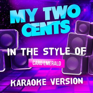 My Two Cents (In the Style of Caro Emerald) [Karaoke Version]