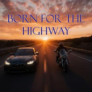 Born for the Highway