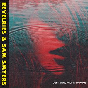 Don't Think Twice (feat. Oktavian)