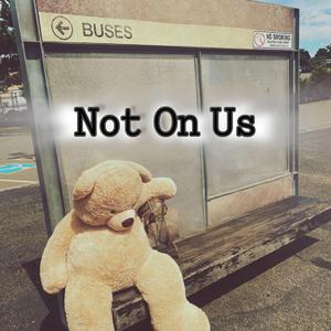 Not On Us (Not My Problem) (feat. KRYX & FATBOI BNG)