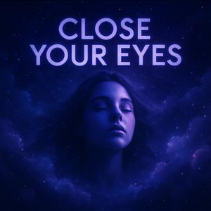 Close your eyes