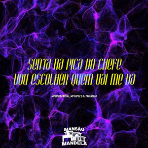 Senta na Pica do Chefe - Vou Escolher Quem Vai Me Da