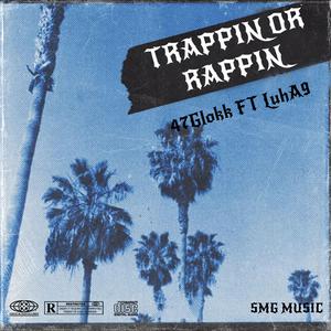 Trappin Or Rappin (feat. LuhA9)