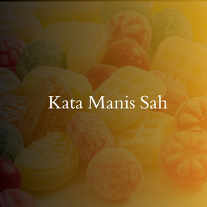 Kata Manis Sah