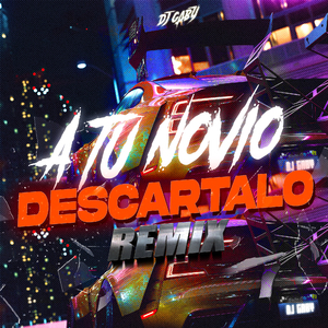 A Tu Novio Descartalo RKT (Remix)