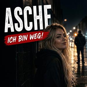 Asche (ich bin weg)