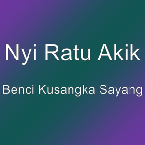 Benci Kusangka Sayang