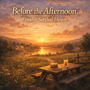 Before the Afternoon Finally Settled Down