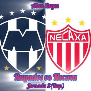 Rayados vs Necaxa(Jornada 3 Rap)