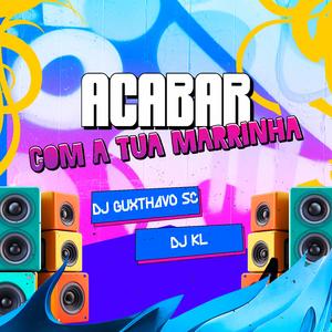 Acabar com a tua marrinha (feat. DJ KL)