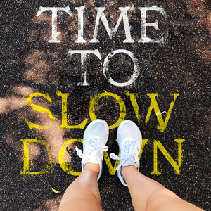 Time to Slow Down