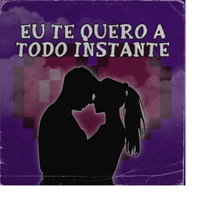 Te Quero a Todo Instante
