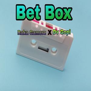 Bet Box (feat. Dv Gopi)