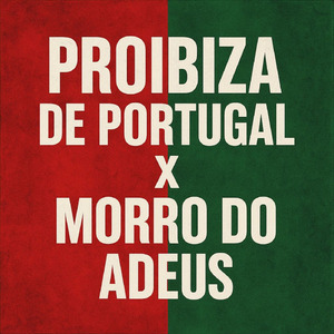 PROIBIZA DE PORTUGAL X MORRO DO ADEUS