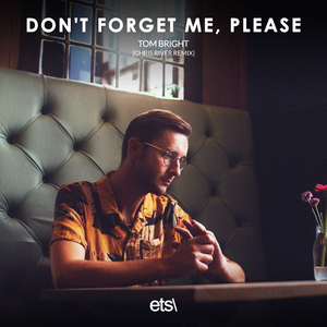 Don't Forget Me, Please (Chris River Remix)