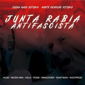 Junta Rabia antifascista (feat. Negro German, Snuf Wan, Villa, Micro Ara, Maagover & Tione)