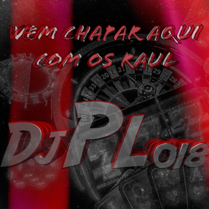 Vem chapar aqui com os raul