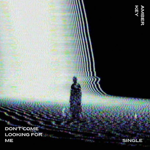 don't come looking for me