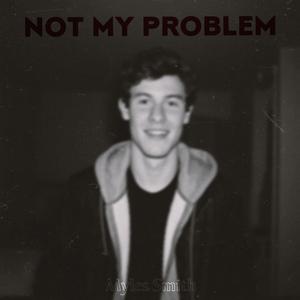 Not My Problem