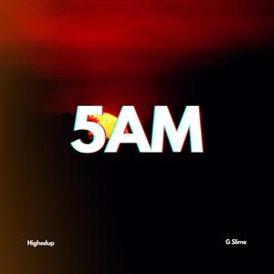 5am (feat. Highedup)