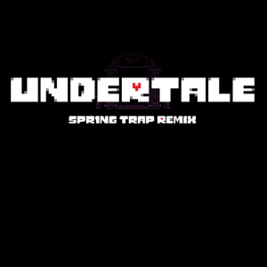 Undertale（Spr1ngtrap Remix）
