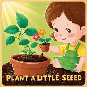 Plant a Little Seed