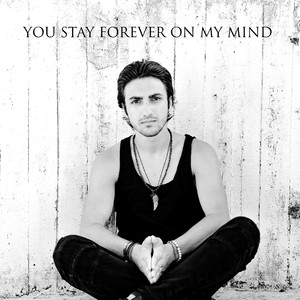 You Stay Forever on My Mind