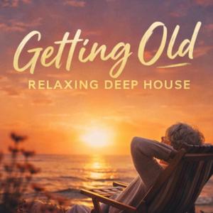 Getting Old (Relaxing Deep House)