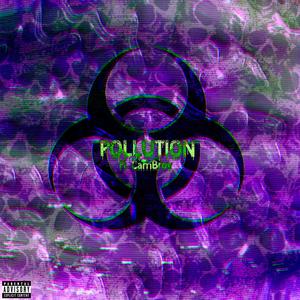 Pollution (feat. Cam Brov)