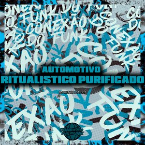 Automotivo Ritualistico Purificado