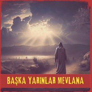 Başka Yarınlar Mevlana