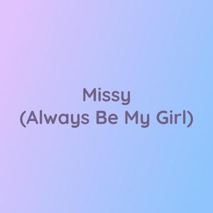 Missy (Always Be My Girl)