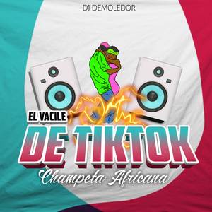 El Vacile De Tiktok (Champeta Africana)
