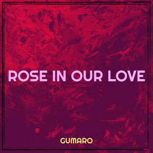 Rose in Our Love