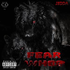 FEAR WHO?