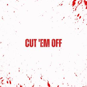 Cut 'Em Off