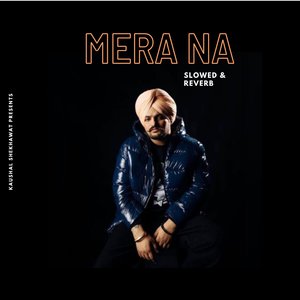 Mera Na Sidhu (Slowed & Reverb)