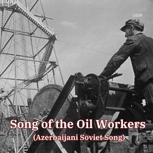 Song of the Oil Workers (Azerbaijani Soviet Song)