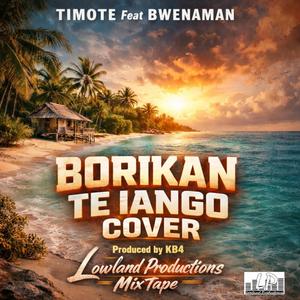 Borikan Te Iango (feat. Timotee & Bwenaman)