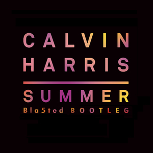 Summer (Bla5ted Bootleg)