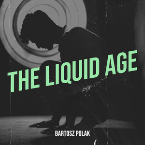 The Liquid Age