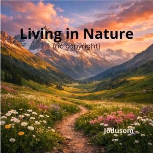 Living in Nature (no copyright)