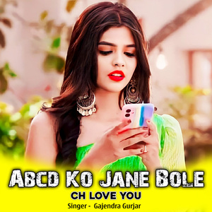 Abcd Ko Jane Bole Ch Love You