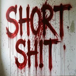 SHORT SHIT