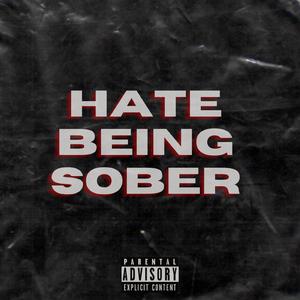 Hate Being Sober