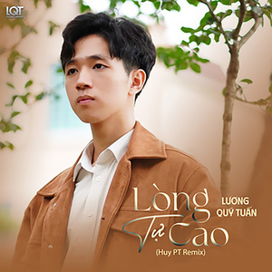Lòng Tự Cao (Remix Version Lương Quý Tuấn)