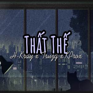 Thất Thế (H- Kray x Truzg x KProx Lofi Remix)