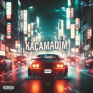 KAÇAMADIM