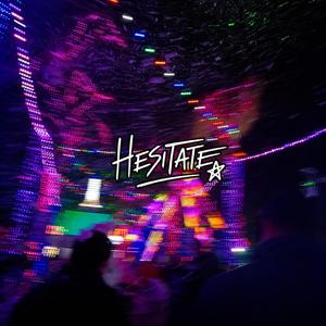 Hesitate