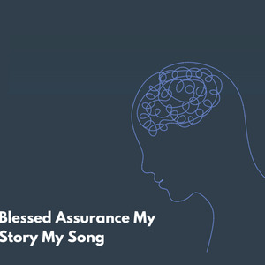 Blessed Assurance My Story My Song